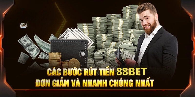 Hướng dẫn khách hàng rút tiền 88bet thuận lợi trong thời gian vài phút